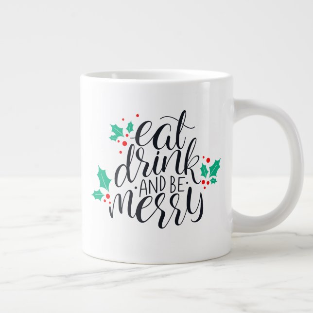 Essen Sie trinken und seien Sie fröhlich. Jumbo-Tasse (Rechts)