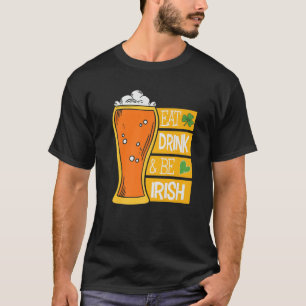 Essen Sie trinken und seien Sie irisch lustig St P T-Shirt
