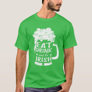 Essen Sie trinken und seien Sie irisches Bier Irla T-Shirt
