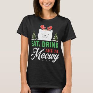 Essen Sie trinken und seien Sie Meowy - Funny Chri T-Shirt
