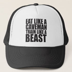 Essen Sie wie ein Caveman, trainieren Sie wie ein  Truckerkappe