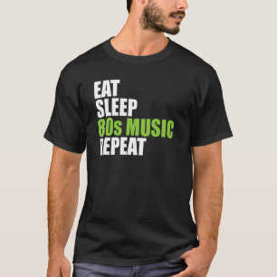 Essen Sleep 80er Musik Wiederholen Shirt Musik Lie