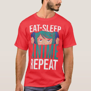 Essen Sleep Anime Wiederholung Frauen Männer Teen T-Shirt