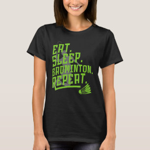 Essen Sleep Badminton Wiederholung Badminton Squad T-Shirt