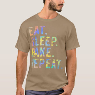 Essen Sleep Bake Wiederholung Konditorei Bäckerei  T-Shirt