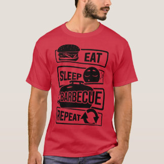 Essen Sleep Barbecue Wiederholung GRILLEN Griller T-Shirt