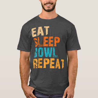 Essen Sleep Bowl Wiederholen nationalen Bowling Ta T-Shirt