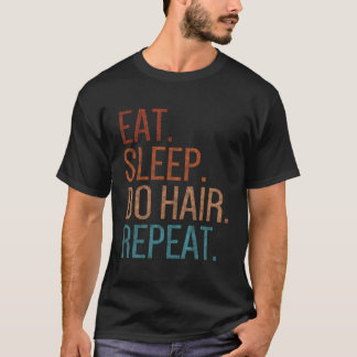 Essen Sleep Do Hair Wiederholung Funny Cosmetologi T-Shirt