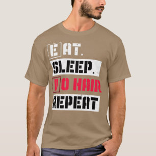 Essen Sleep Do Hair Wiederholung Haarstylist T-Shirt