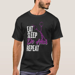 Essen Sleep Do Hair Wiederholung Haarstylist T-Shirt