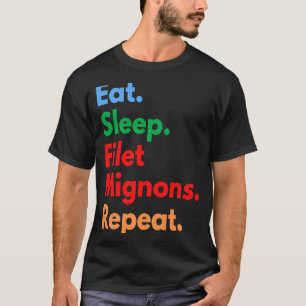 Essen Sleep Filet Mignons Wiederholung für Filet M T-Shirt