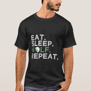 Essen Sleep Golf Wiederholen Golfing Golfer T-Shirt
