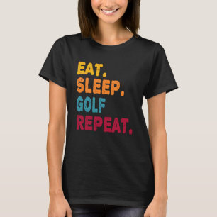 Essen Sleep Golf Wiederholung Boys Männer Frauen S T-Shirt