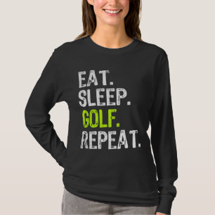 Essen Sleep Golf Wiederholung Golfer Golfspielen F T-Shirt