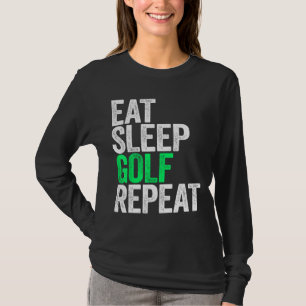 Essen Sleep Golf Wiederholung Sport Game T-Shirt