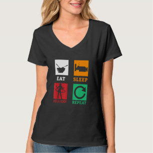 Essen Sleep Hula Hoop Wiederholen Hula Hooping Fit T-Shirt