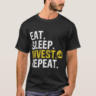 Essen Sleep Invest wiederholen Handel investieren T-Shirt