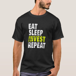 Essen Sleep Invest Wiederholung Crypto Forex Stock T-Shirt