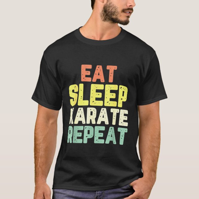 Essen Sleep Karate Wiederholung Funny Cool Lover R T-Shirt (Vorderseite)