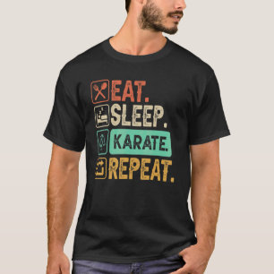 Essen Sleep Karate Wiederholung Sport Training Tae T-Shirt
