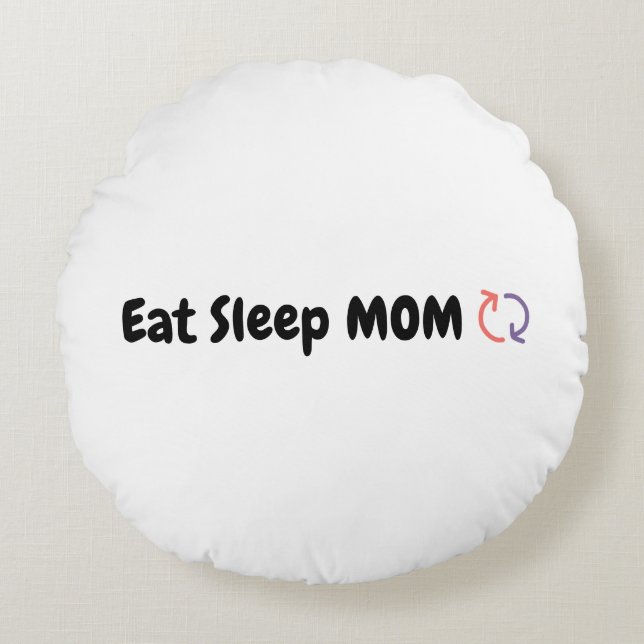 Essen Sleep Mama Wiederholen Mütter Liebe Rundes Kissen (Vorderseite)