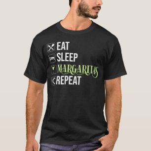 Essen Sleep Margaritas Wiederholen T-Shirt