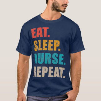 Essen Sleep Nurse wiederholen Geschenk Geschenk fü T-Shirt