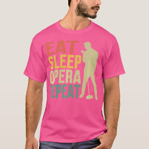 Essen Sleep Opera Wiederholung Opera Singer T-Shirt