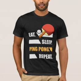 Essen Sleep Ping Pong Pong Wiederholung Tischtenni T-Shirt