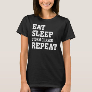 Essen Sleep Storm Chaser Wiederholung Sarcastic T-Shirt