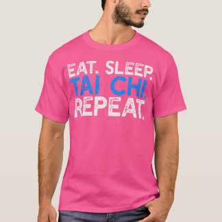 Essen Sleep Tai Chi Wiederholung Funny Martial Art T-Shirt