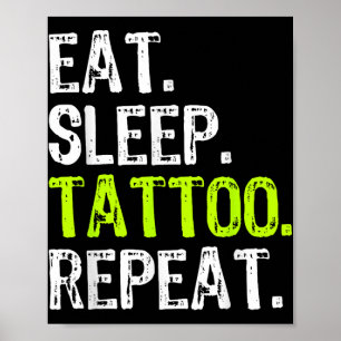 Essen Sleep Tattoo Wiederholung Tattooist Künstler Poster