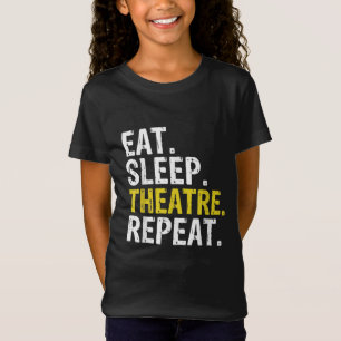 Essen Sleep Theater Wiederholung Schauspieler Gesc T-Shirt