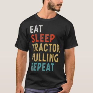 Essen Sleep Traktor ziehen Wiederholung lustiges S T-Shirt