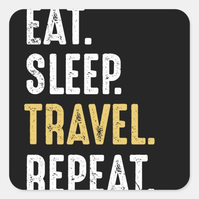 Essen Sleep Travel Wiederholung Funny Traveller Quadratischer Aufkleber (Vorderseite)