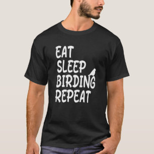 Essen Sleep Vogelbeobachtung Wiederholen Birdwatch T-Shirt