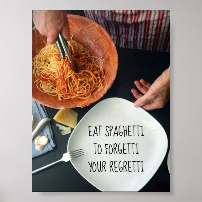 Essen Spaghetti zu Forgetti Ihr Regretti / Funny Poster (Vorne)