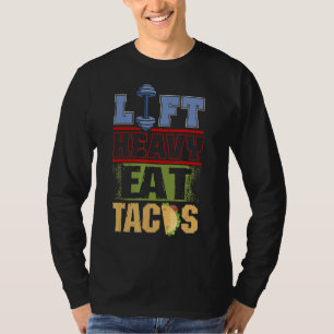 Essen Tacos Taco Ideen Taco Workout Lift Heavy T-Shirt