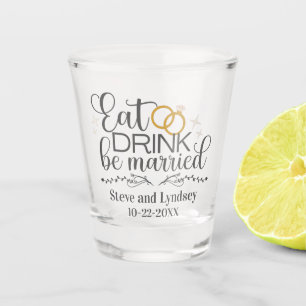 Essen, trinken, Personalisierte Hochzeit Verheirat Schnapsglas