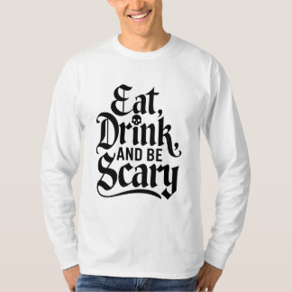 Essen, trinken und Beängstigend sein - Halloween-P T-Shirt