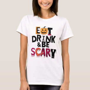 Essen trinken und Beängstigend sein Halloween T-Shirt