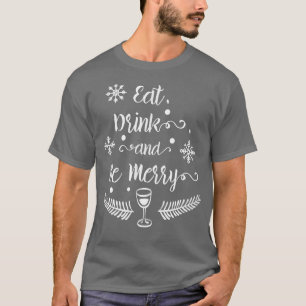 Essen, trinken und geil sein, wenn Weihnachten häs T-Shirt