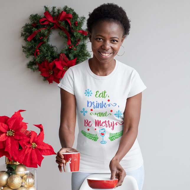 Essen, trinken und sich wohlfühlen, Weihnachtsfeie T-Shirt (Eat, Drink and Be Merry, Christmas Holiday Women's T-Shirt)