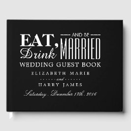 Essen, trinken und Verheiratet Hochzeit sein Gästebuch