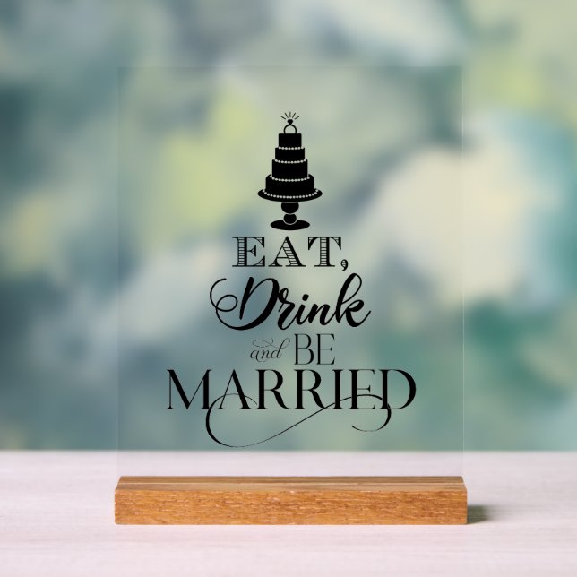 Essen, trinken und Verheiratet sein Acrylschild (Neutral)