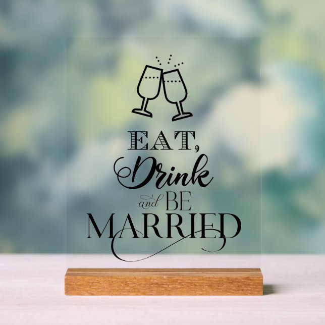 Essen, trinken und Verheiratet sein Acrylschild (Neutral)
