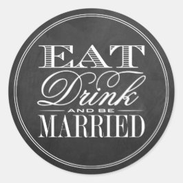 Essen, trinken und Verheiratet sein Chalkboard Hoc Runder Aufkleber