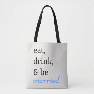 Essen, trinken und Verheiratet sein Tasche