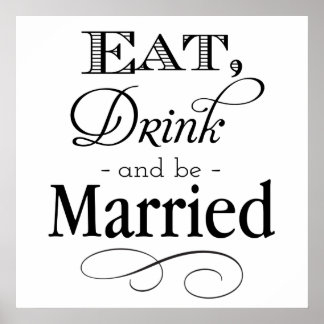 Essen, trinken und Verheiratet unterzeichnen Poster
