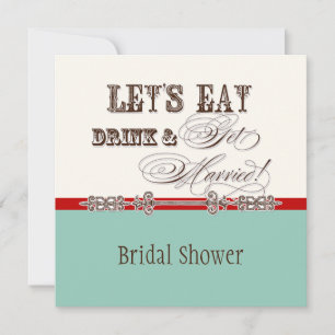 Essen, Trinken und Verheiratete Bridal-Dusche Einl Einladung